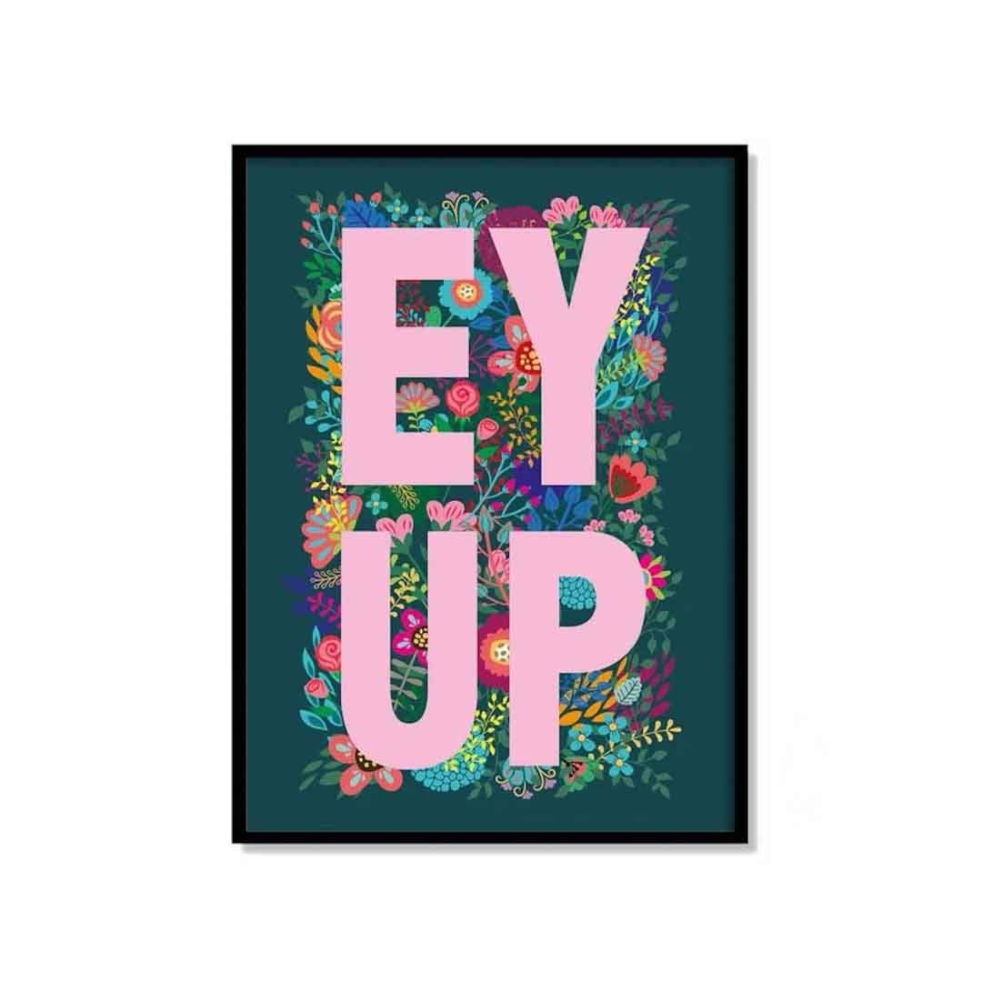 Ey Up Floral Yorkshire Saying Print - Just Makers JAM Artworks