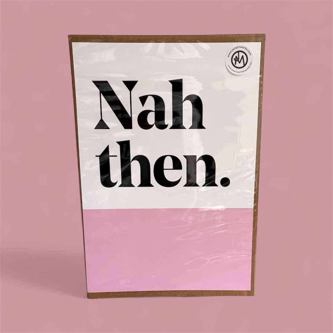 Nah Then Print - JAM Artwork - Just Makers JAM Artworks