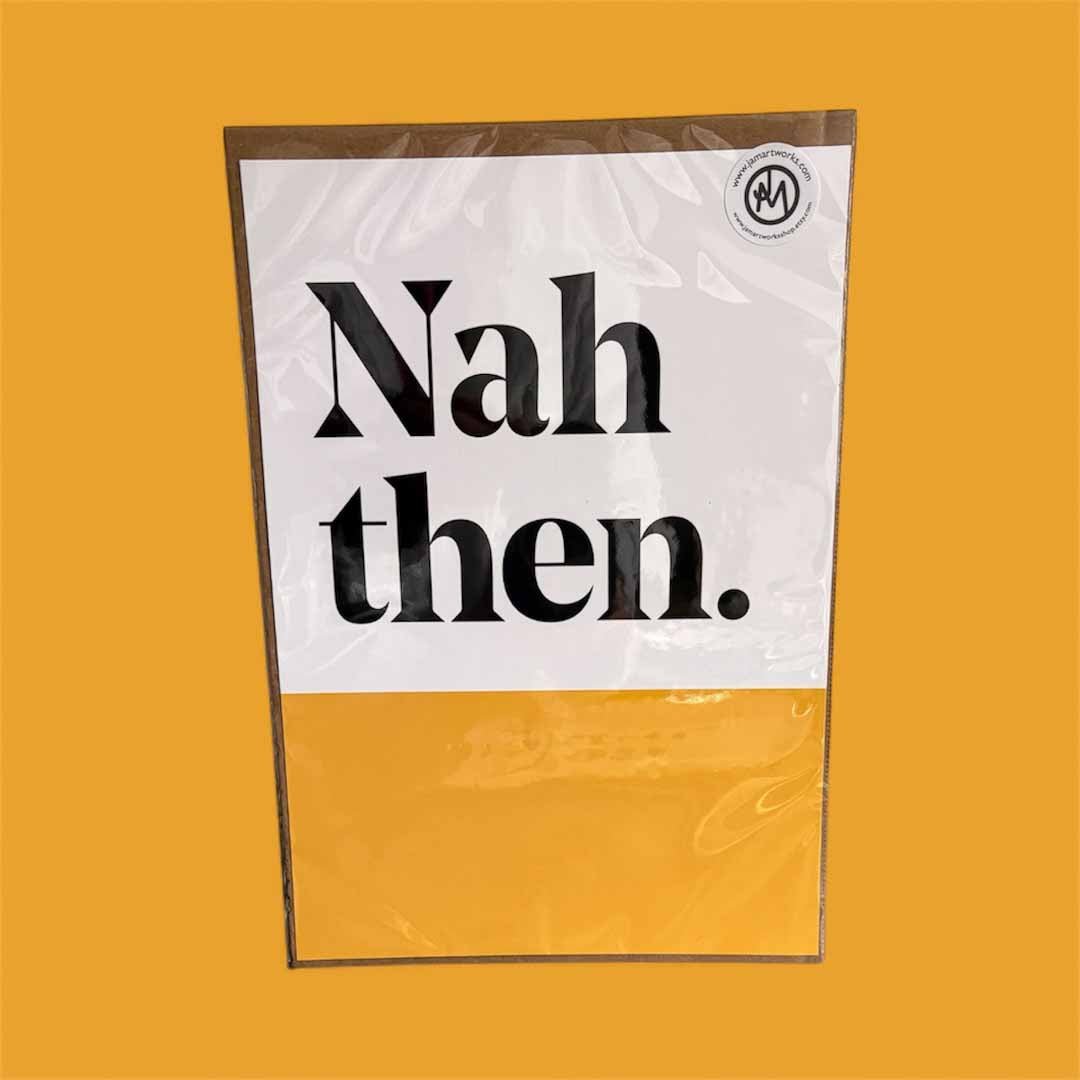 Nah Then Print - JAM Artwork - Just Makers JAM Artworks