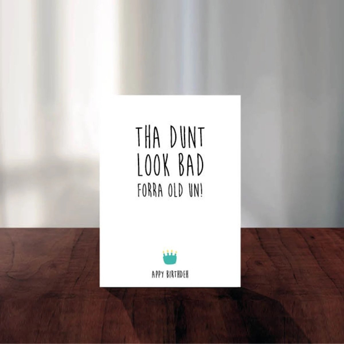 Tha Dunt Look Bad forra Old Un Birthday Card - JAM Artworks - Just Makers JAM Artworks