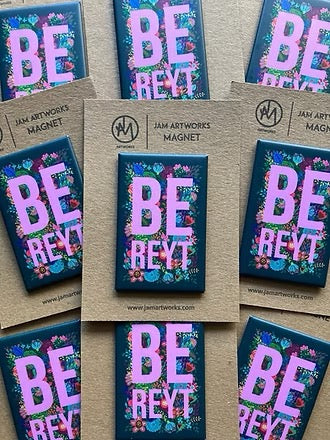 Be Reyt Floral Fridge Magnet - JAM Artwork_Just Makers