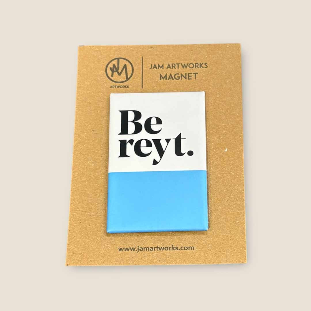 Be Reyt Fridge Magnet - JAM Artwork_Just Makers