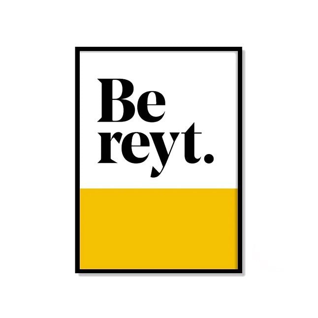 Be reyt Yorkshire saying print - Just Makers JAM Artworks