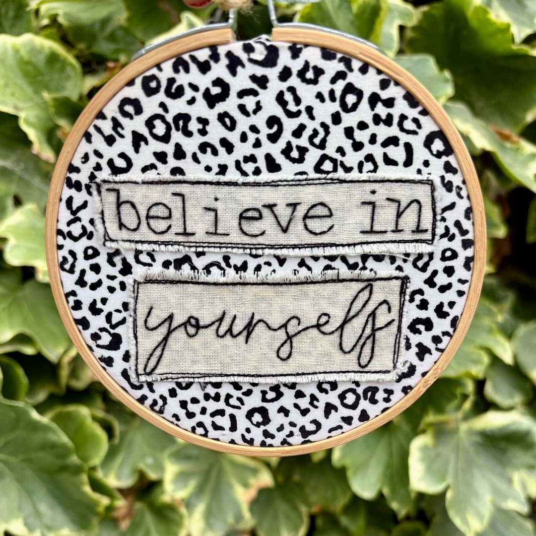 Believe in Yourself Embroidery Hoop by Chloe Reanne Embroidery_Just Makers