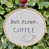 But first... COFFEE 4" Full Embroidery Hoop - Chloe Reanne Embroidery_Just Makers