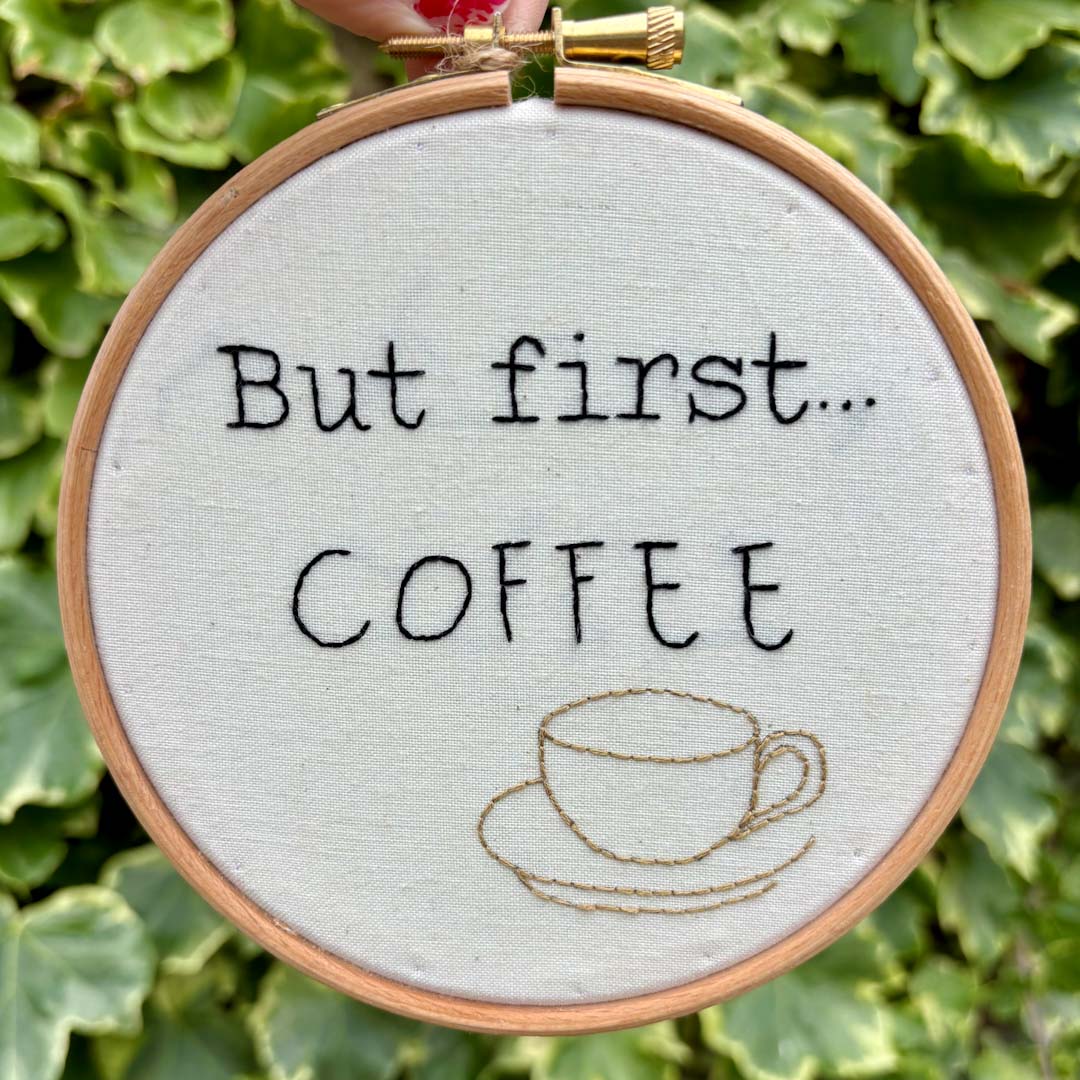 But first... COFFEE 5" Embroidery Hoop - Chloe Reanne Embroidery_Just Makers