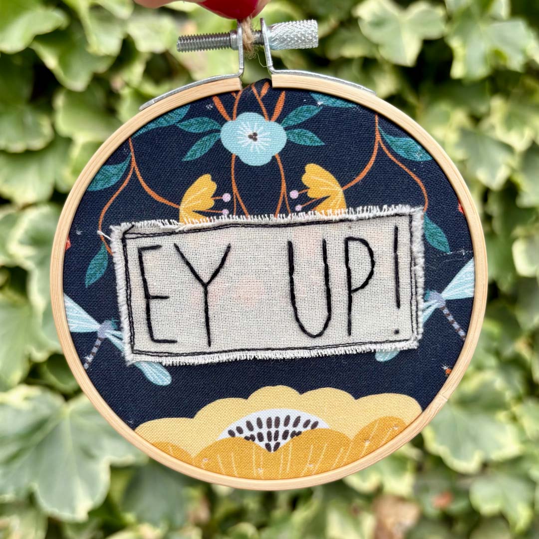 Ey Up! Embroidery Hoop by Chloe Reanne Embroidery_Just Makers