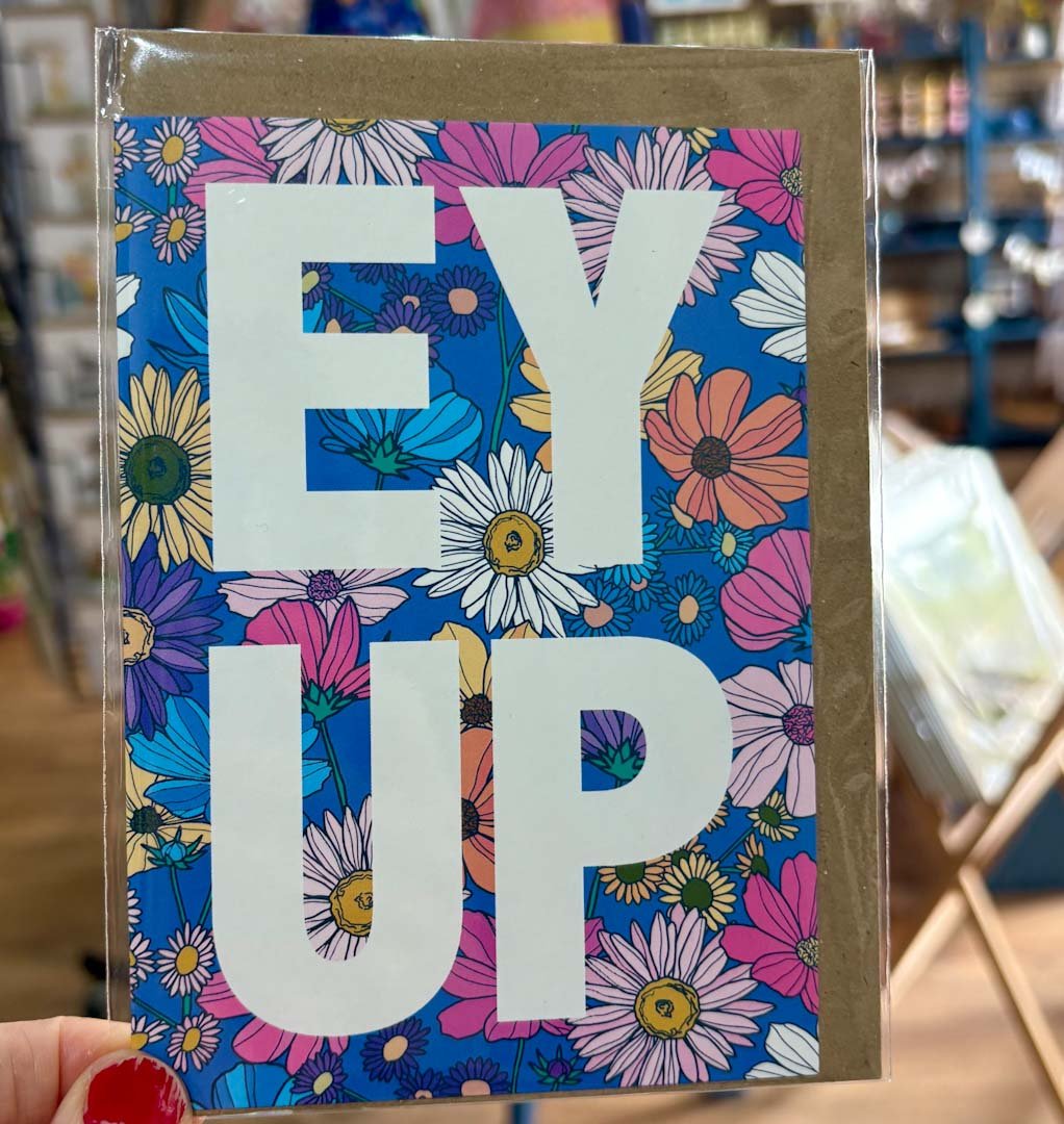 Flowery Ey Up Greeting Card - JAM Artwork - Just Makers JAM Artworks