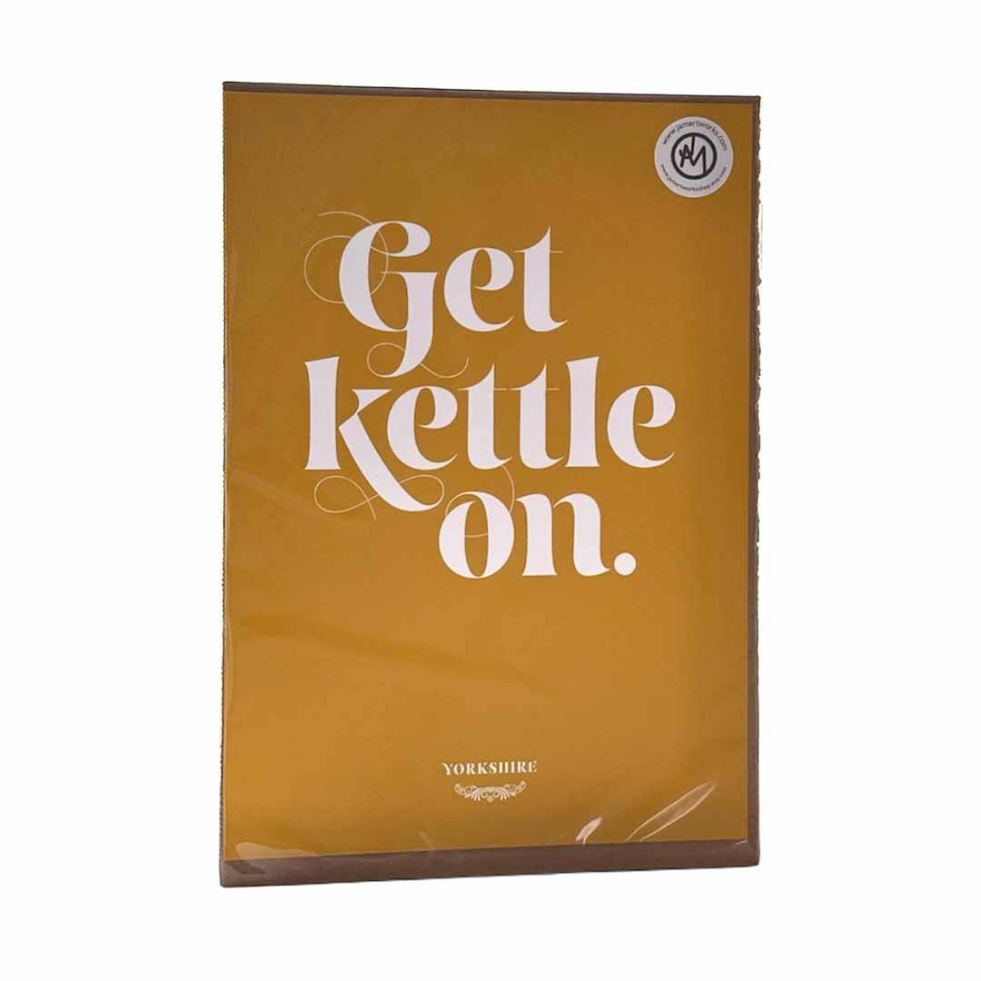 Get Kettle On Yorkshire Saying Print - Just Makers JAM Artworks