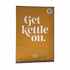 Get Kettle on Mustard Print_JAM Artwork_Just Makers