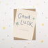 Good Luck Card - Scribble & Print Co_Just Makers