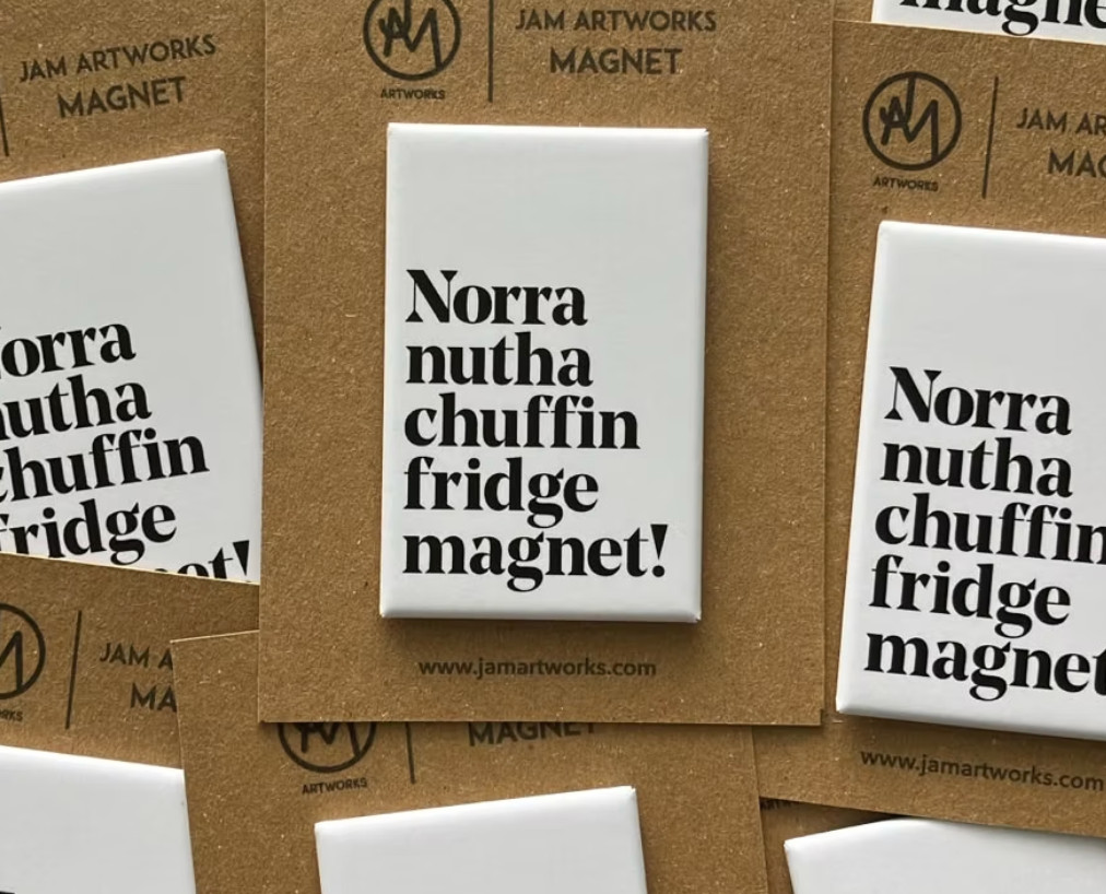 Norra Nutha Chuffin Fridge Magnet - JAM Artwork_Just Makers