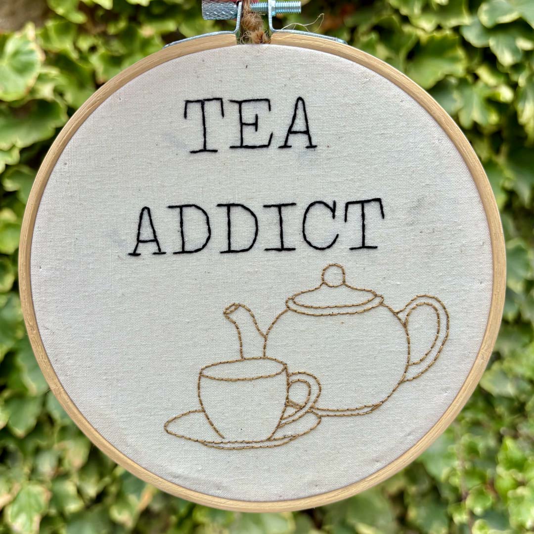 Tea Addict 6&quot; Embroidery Hoop - Chloe Reanne Embroidery_Just Makers