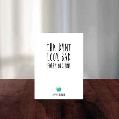 Tha Dunt Look Bad forra Old Un Birthday Card - JAM Artworks_Just Makers
