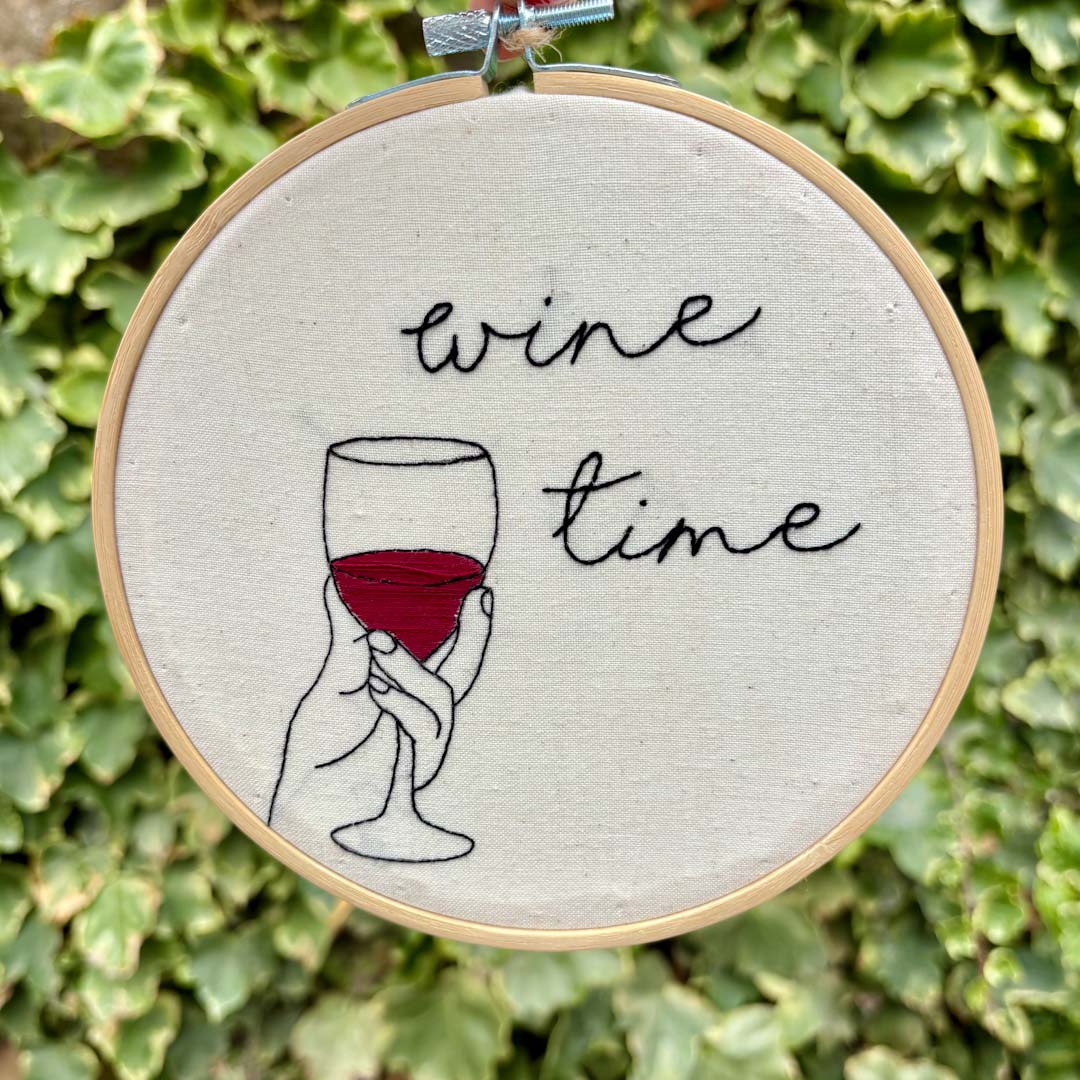 Wine time 6&quot; Full Embroidery Hoop - Chloe Reanne Embroidery_Just Makers