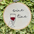 Wine time 6" Full Embroidery Hoop - Chloe Reanne Embroidery_Just Makers