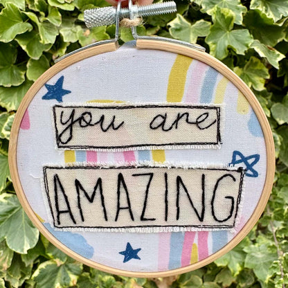 You are AMAZING Embroidery Hoop by Chloe Reanne Embroidery_Just Makers